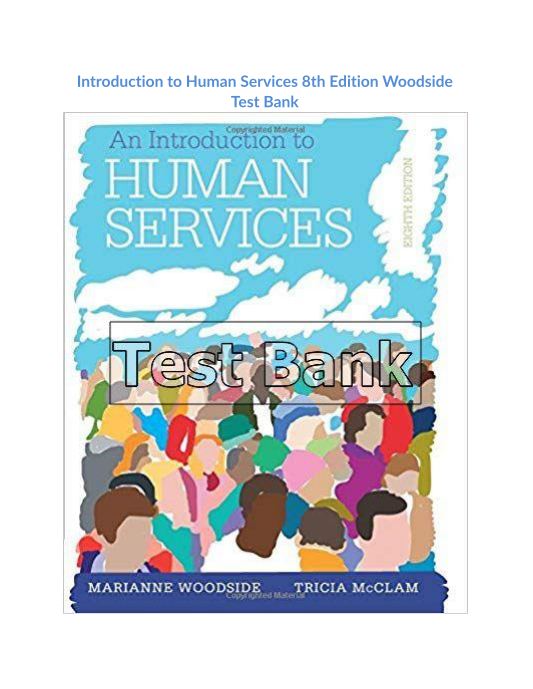 Introduction to Human Services 8th Edition Woodside Test Bank