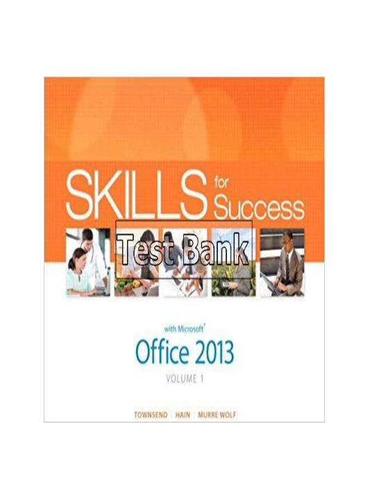 Skills for Success with Office 2013 Volume 1 1st Edition Townsend Test Bank