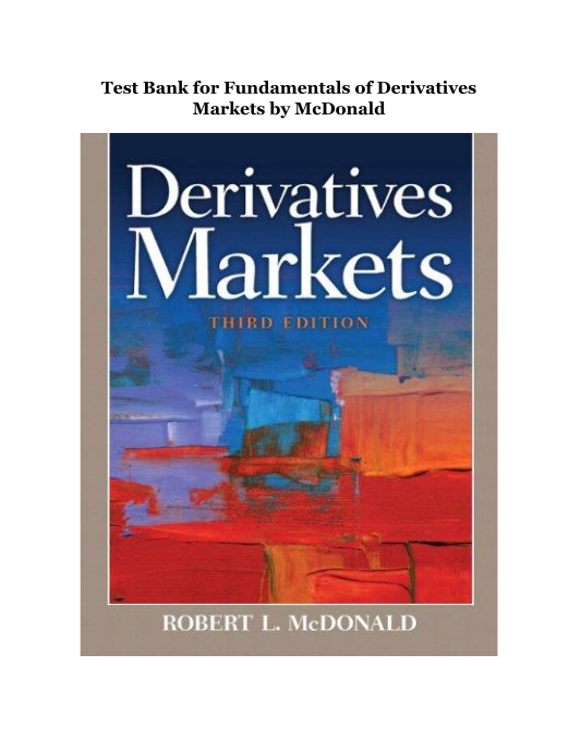 Test Bank for Fundamentals of Derivatives Markets by McDonald