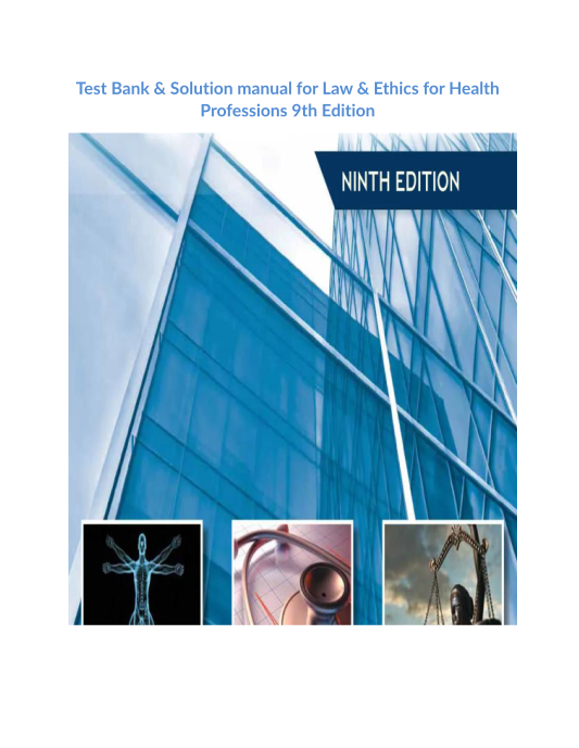 Test Bank & Solution manual for Law & Ethics for Health Professions 9th Edition