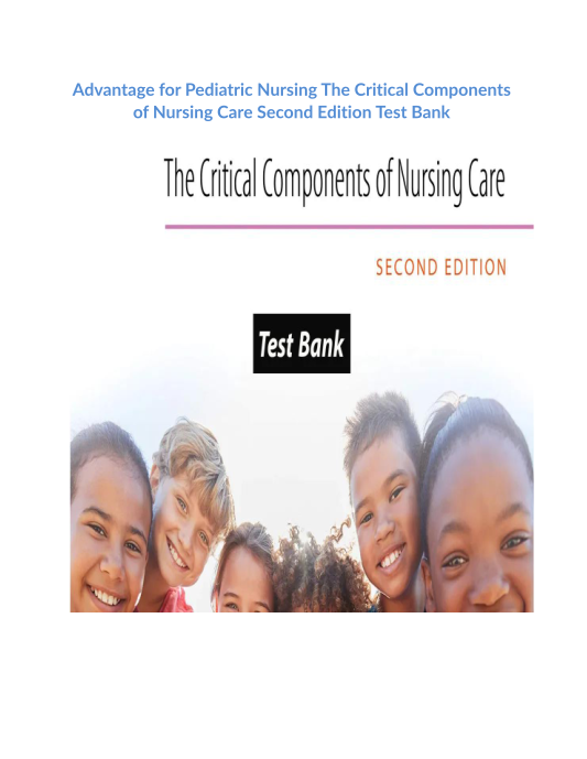 Advantage for Pediatric Nursing The Critical Components of Nursing Care Second Edition Test Bank 