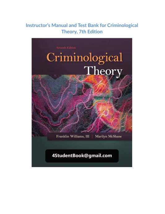 Instructors Manual and Test Bank for Criminological Theory, 7th Edition