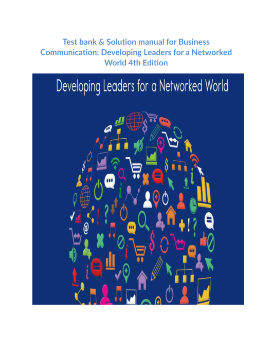 Test bank & Solution manual for Business Communication Developing Leaders for a Networked World 4th Edition