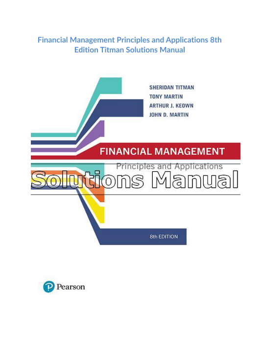 Financial Management Principles and Applications 8th Edition Titman Solutions Manual