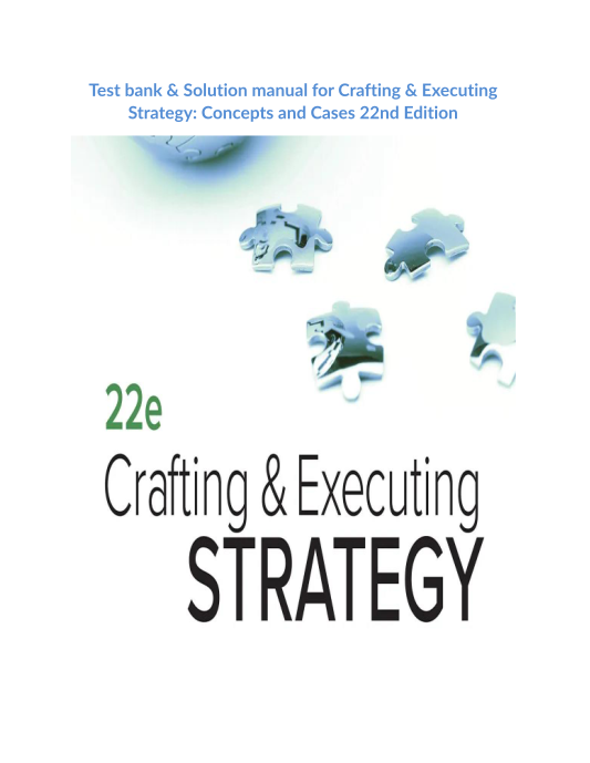 Test bank & Solution manual for Crafting & Executing Strategy Concepts and Cases 22nd Edition