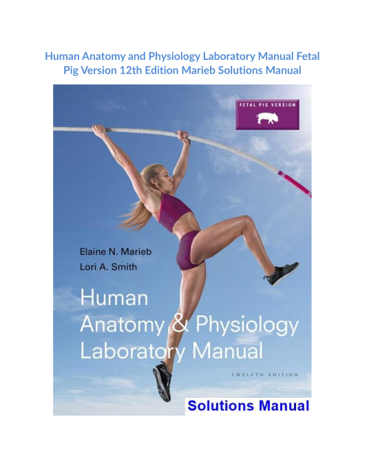 Human Anatomy and Physiology Laboratory Manual Fetal Pig Version 12th Edition Marieb Solutions Manual