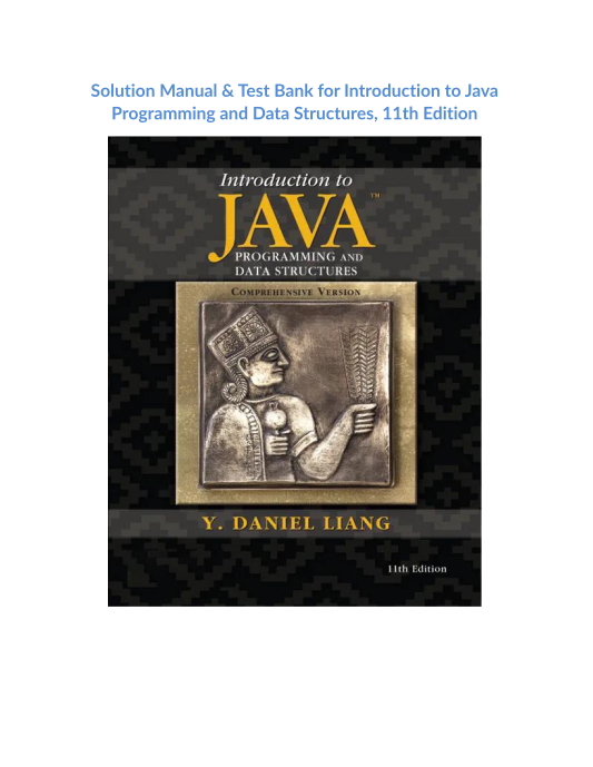 Solution Manual & Test Bank for Introduction to Java Programming and Data Structures, 11th Edition