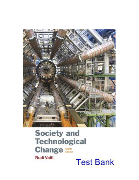 Society and Technological Change 8th Edition Volti Test Bank