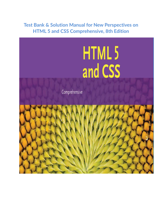 Test Bank & Solution Manual for New Perspectives on HTML 5 and CSS Comprehensive, 8th Edition