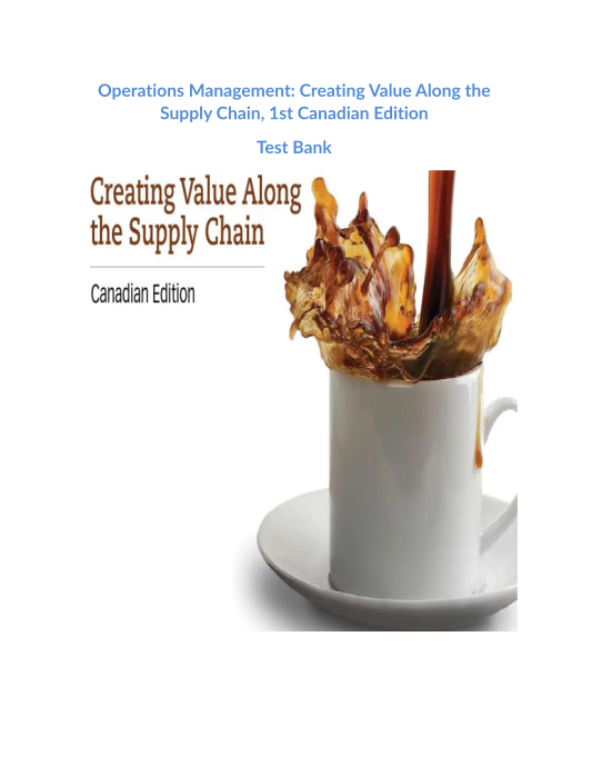 Operations Management Creating Value Along the Supply Chain, 1st Canadian Edition Test Bank