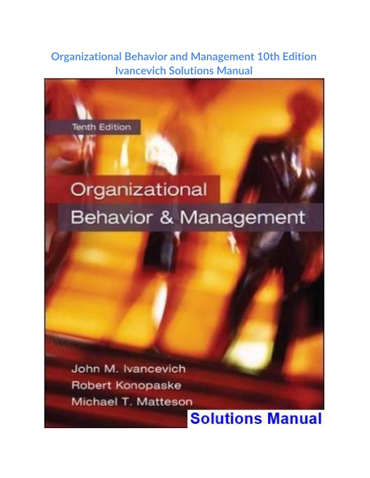 Organizational Behavior and Management 10th Edition Ivancevich Solutions Manual