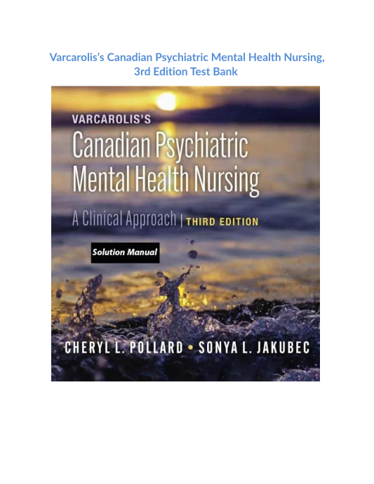 Varcaroliss Canadian Psychiatric Mental Health Nursing, 3rd Edition Test Bank