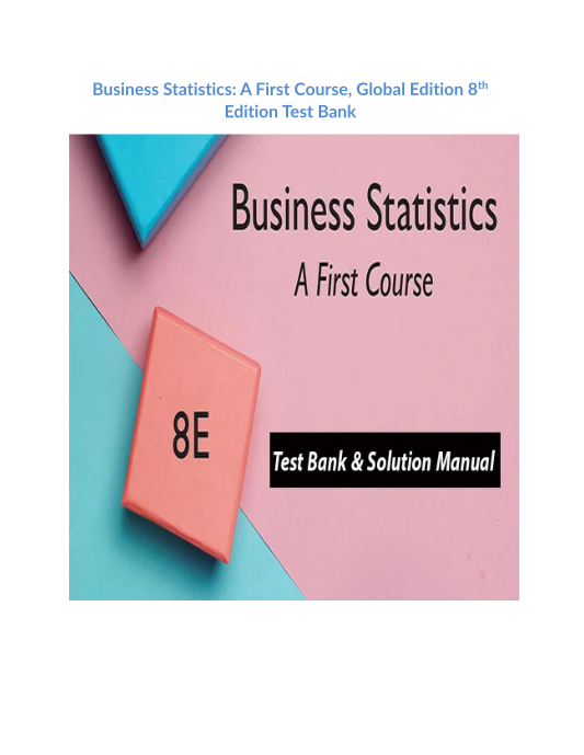 Business Statistics A First Course, Global Edition 8th Edition Test Bank 