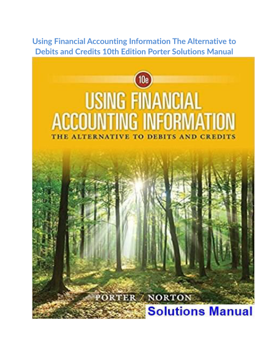 Using Financial Accounting Information The Alternative to Debits and Credits 10th Edition Porter Solutions Manual