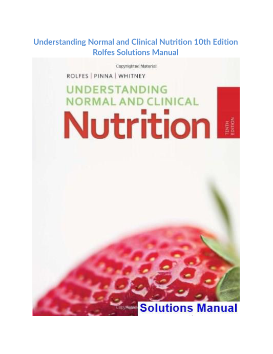 Understanding Normal and Clinical Nutrition 10th Edition Rolfes Solutions Manual