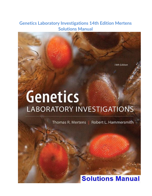 Genetics Laboratory Investigations 14th Edition Mertens Solutions Manual