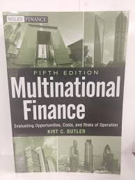 Butler Multinational Finance Evaluating Opportunities, Costs, and Risks of Operations, 5th Edition