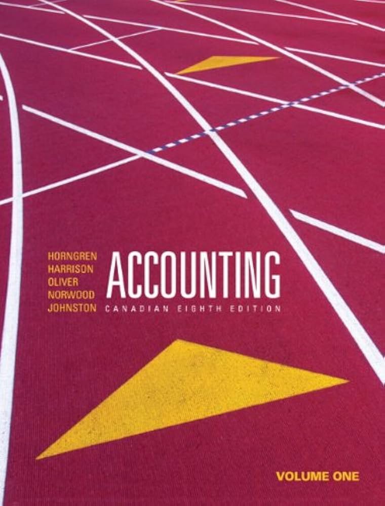 Accounting, Volume 1, Canadian Eighth Edition with MyAccountingLab, 8E Charles T. Horngren Solution Manual