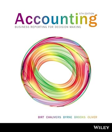 Birt, Chalmers, Maloney, Brooks, OliverAccounting Business Reporting For Decision Making, 5th Edition Solution Manual 