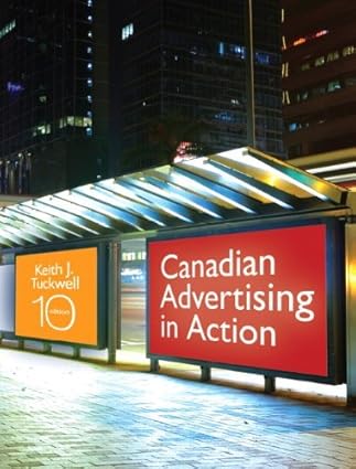 Canadian Advertising in Action, 10E Keith J. Tuckwell Test Bank 