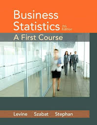 Business Statistics A First Course plus MyStatLab with Pearson eText -- Access Card Package, 6E David M. Levine Solution Manual 