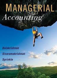 Balakrishnan, Sivaramakrishnan, Sprinkle Managerial Accounting, 1st Edition Test Bank 