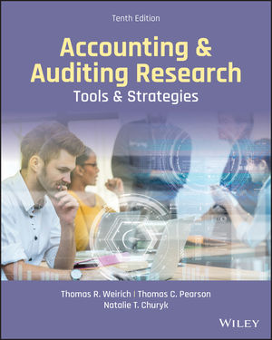 Accounting and Auditing Research Tools and Strategies, 10th Edition Thomas R. Weirich Solution Manual