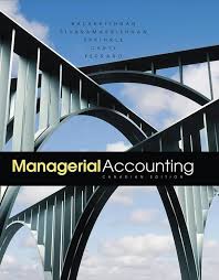 Balakrishnan, Sivaramakrishnan, Sprinkle, Carty, Ferraro Managerial Accounting, Canadian Edition Test Bank