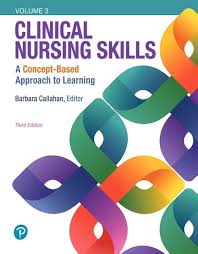 Clinical Nursing Skills A Concept-Based Approach, Volume III, 3rd Edition Barbara Callahan Test Bank 