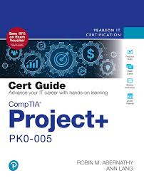 CompTIA Project+ PK0-005 Cert Guide, 2nd edition By Robin Abernathy Test Bank 