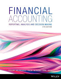 Carlon, McAlpine-Mladenovic, Palm, Mitrione, Kirk, Wong Financial Accounting Reporting, Analysis and Decision Making, 5th Edition Solution Manual