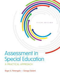 Assessment in Special Education A Practical Approach, 5th edition Roger A. Pierangelo Test Bank and Instructor Manual 